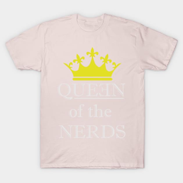 Nerdy Girl - Queen of the Nerds T-Shirt by Daily Design